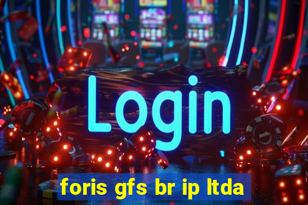 foris gfs br ip ltda